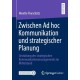 Zwischen Ad hoc Kommunikation und strategischer Planung: Gestaltung des strategischen Kommunikationsmanagements im Mittelstand