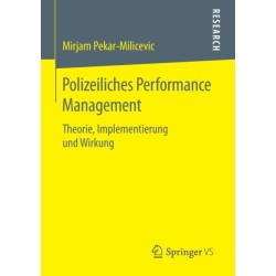 Polizeiliches Performance Management: Theorie, Implementierung und Wirkung