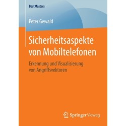 Sicherheitsaspekte von Mobiltelefonen: Erkennung und Visualisierung von Angriffsvektoren