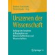 Urszenen der Wissenschaft: Anfange des Forschens in Biographien von Wissenschaftlerinnen und Wissenschaftlern