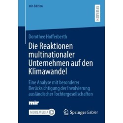 Die Reaktionen multinationaler Unternehmen auf den Klimawandel: Eine Analyse mit besonderer Berucksichtigung der Involvierung auslandischer Tochtergesellschaften