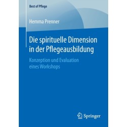 Die spirituelle Dimension in der Pflegeausbildung: Konzeption und Evaluation eines Workshops