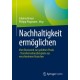 Nachhaltigkeit ermoglichen: Vom Buzzword zur gelebten Praxis - Transformationsbeispiele aus verschiedenen Branchen