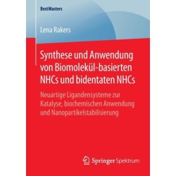 Synthese und Anwendung von Biomolekul-basierten NHCs und bidentaten NHCs: Neuartige Ligandensysteme zur Katalyse, biochemischen Anwendung und Nanopartikelstabilisierung
