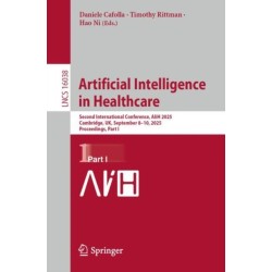 Artificial Intelligence in Healthcare: Second International Conference, AIiH 2025, Cambridge, UK, September 8–10, 2025, Proceedings, Part I
