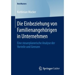 Die Einbeziehung von Familienangehorigen in Unternehmen: Eine steuerplanerische Analyse der Vorteile und Grenzen