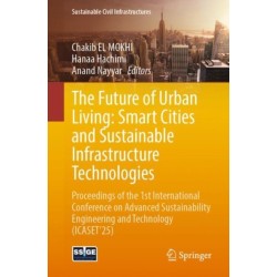 The Future of Urban Living: Smart Cities and Sustainable Infrastructure Technologies: Proceedings of the 1st International Conference on Advanced Sustainability Engineering and Technology (ICASET’25)