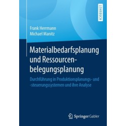 Materialbedarfsplanung und Ressourcenbelegungsplanung: Durchfuhrung in Produktionsplanungs- und -steuerungssystemen und ihre Analyse
