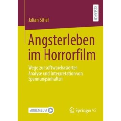 Angsterleben im Horrorfilm: Wege zur softwarebasierten Analyse und Interpretation von Spannungsinhalten