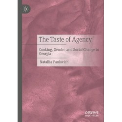 The Taste of Agency: Cooking, Gender, and Social Change in Georgia