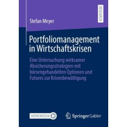 Portfoliomanagement in Wirtschaftskrisen: Eine Untersuchung wirksamer Absicherungsstrategien mit borsengehandelten Optionen und Futures zur Krisenbewaltigung