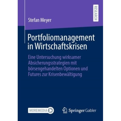 Portfoliomanagement in Wirtschaftskrisen: Eine Untersuchung wirksamer Absicherungsstrategien mit borsengehandelten Optionen und Futures zur Krisenbewaltigung