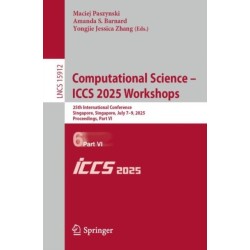 Computational Science – ICCS 2025 Workshops: 25th International Conference, Singapore, Singapore, July 7–9, 2025, Proceedings, Part VI