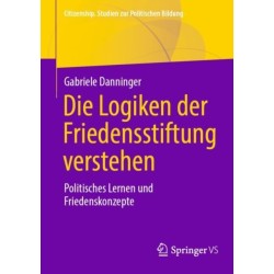 Die Logiken der Friedensstiftung verstehen: Politisches Lernen und Friedenskonzepte