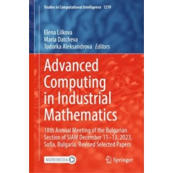 Advanced Computing in Industrial Mathematics: 18th Annual Meeting of the Bulgarian Section of SIAM December 11-13, 2023, Sofia, Bulgaria. Revised Selected Papers