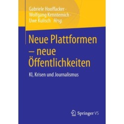 Neue Plattformen – neue Offentlichkeiten: KI, Krisen und Journalismus