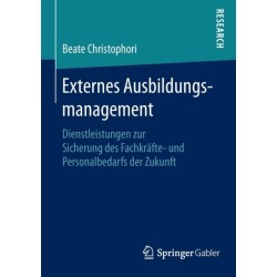 Externes Ausbildungsmanagement: Dienstleistungen zur Sicherung des Fachkrafte- und Personalbedarfs der Zukunft