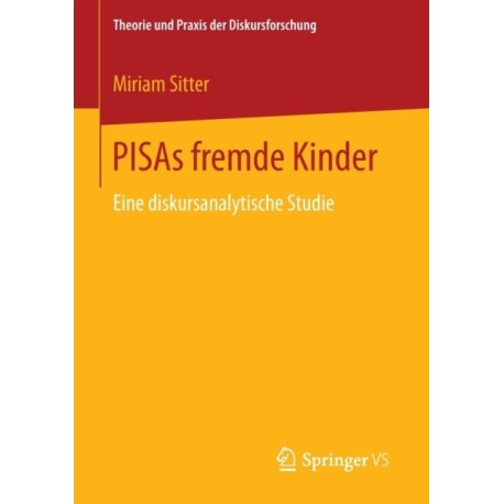 PISAs fremde Kinder: Eine diskursanalytische Studie