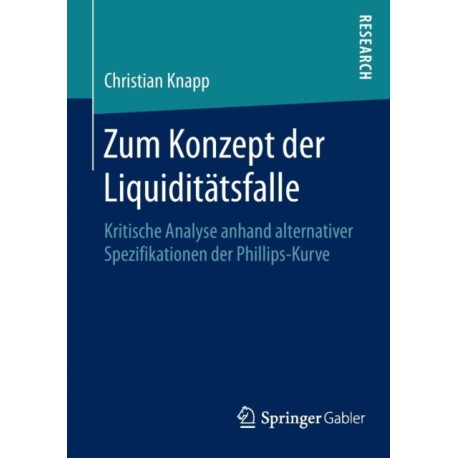Zum Konzept der Liquiditatsfalle: Kritische Analyse anhand alternativer Spezifikationen der Phillips-Kurve