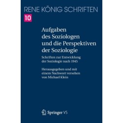 Aufgaben des Soziologen und die Perspektiven der Soziologie: Schriften zur Entwicklung der Soziologie nach 1945