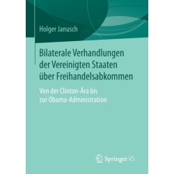 Bilaterale Verhandlungen der Vereinigten Staaten uber Freihandelsabkommen: Von der Clinton-Ara bis zur Obama-Administration