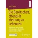 Die Bereitschaft, offentlich Meinung zu bekennen: Individuelle und situative Determinanten offentlicher Bekenntnisbereitschaft