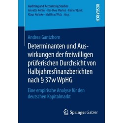 Determinanten und Auswirkungen der freiwilligen pruferischen Durchsicht von Halbjahresfinanzberichten nach § 37w WpHG: Eine empirische Analyse fur den deutschen Kapitalmarkt