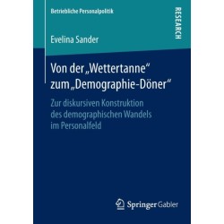 Von der „Wettertanne“ zum „Demographie-Doner“: Zur diskursiven Konstruktion des demographischen Wandels im Personalfeld