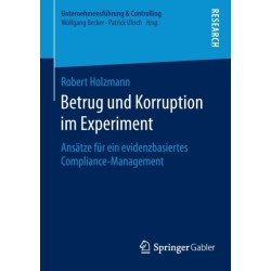 Betrug und Korruption im Experiment: Ansatze fur ein evidenzbasiertes Compliance-Management