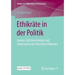 Ethikrate in der Politik: Genese, Selbstverstandnis und Arbeitsweise des Deutschen Ethikrates