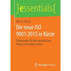 Die neue ISO 9001:2015 in Kurze: Anderungen fur den betrieblichen Alltag verstandlich erklart