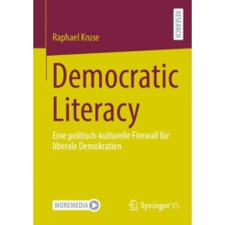 Democratic Literacy: Eine politisch-kulturelle Firewall fur liberale Demokratien
