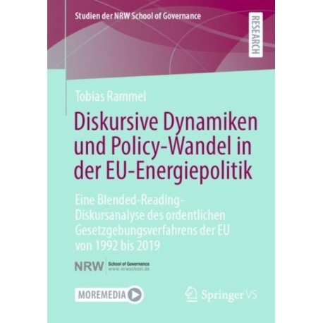 Diskursive Dynamiken und Policy-Wandel in der EU-Energiepolitik: Eine Blended-Reading-Diskursanalyse des ordentlichen Gesetzgebungsverfahrens der EU von 1992 bis 2019