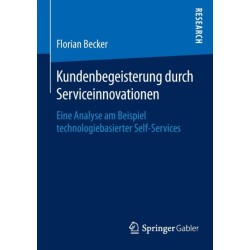 Kundenbegeisterung durch Serviceinnovationen: Eine Analyse am Beispiel technologiebasierter Self-Services