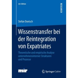 Wissenstransfer bei der Reintegration von Expatriates: Theoretische und empirische Analyse unternehmensinterner Strukturen und Prozesse