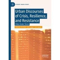 Urban Discourses of Crisis, Resilience, and Resistance: Cities Under Stress