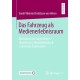 Das Fahrzeug als Medienerlebnisraum: Mediatisiertes Fahrerleben – theoretische Modellbildung & empirische Exploration