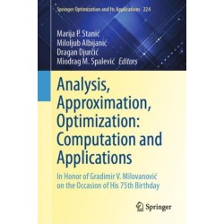 Analysis, Approximation, Optimization: Computation and Applications: In Honor of Gradimir V. Milovanovic on the Occasion of His 75th Birthday