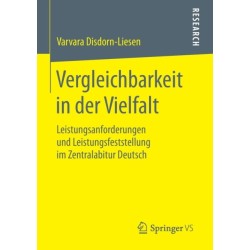 Vergleichbarkeit in der Vielfalt: Leistungsanforderungen und Leistungsfeststellung im Zentralabitur Deutsch
