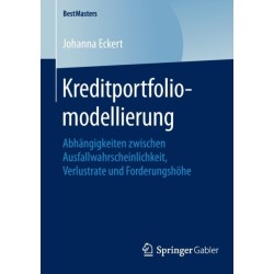Kreditportfoliomodellierung: Abhangigkeiten zwischen Ausfallwahrscheinlichkeit, Verlustrate und Forderungshohe