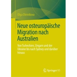 Neue osteuropaische Migration nach Australien: Von Tschechien, Ungarn und der Ukraine bis nach Sydney und daruber hinaus