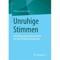 Unruhige Stimmen: Eine Diskursgeschichte der Kritik am und im Nationalsozialismus