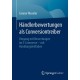 Handlerbewertungen als Conversiontreiber: Umgang mit Bewertungen im E-Commerce – mit Handlungsleitfaden