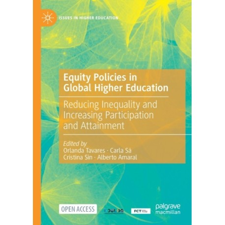 Equity Policies in Global Higher Education: Reducing Inequality and Increasing Participation and Attainment