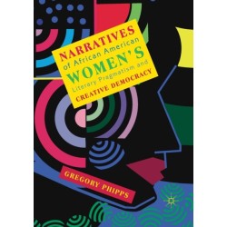 Narratives of African American Women's Literary Pragmatism and Creative Democracy