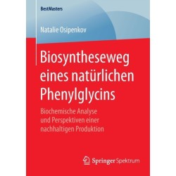 Biosyntheseweg eines naturlichen Phenylglycins: Biochemische Analyse und Perspektiven einer nachhaltigen Produktion
