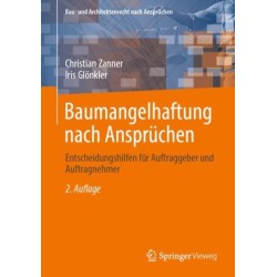 Baumangelhaftung nach Anspruchen: Entscheidungshilfen fur Auftraggeber und Auftragnehmer