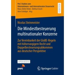 Die Mindestbesteuerung multinationaler Konzerne: Zur Vereinbarkeit der GloBE-Regeln mit hoherrangigem Recht und Doppelbesteuerungsabkommen aus deutscher Perspektive