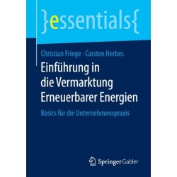 Einfuhrung in die Vermarktung Erneuerbarer Energien: Basics fur die Unternehmenspraxis