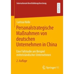Personalstrategische Maßnahmen von deutschen Unternehmen in China: Eine Fallstudie am Beispiel mittelstandischer Unternehmen